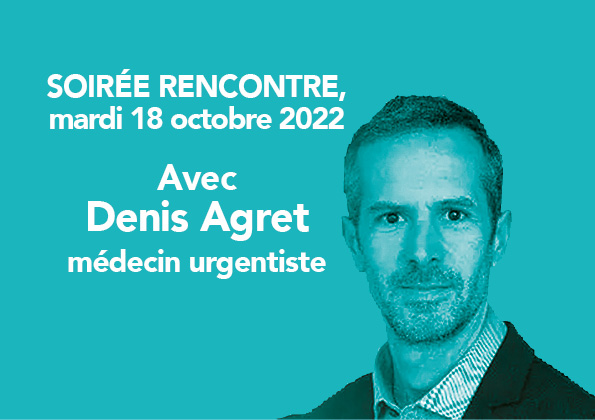 Soirée Rencontre, le mardi 18 octobre 2022 avec l’intervention de Denis Agret médecin urgentiste