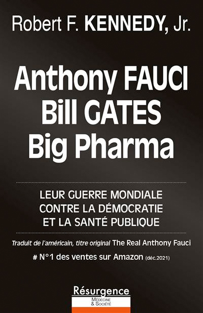 Anthony Fauci, Bill Gates et Big Pharma – Leur guerre mondiale contre la démocratie et la santé publique