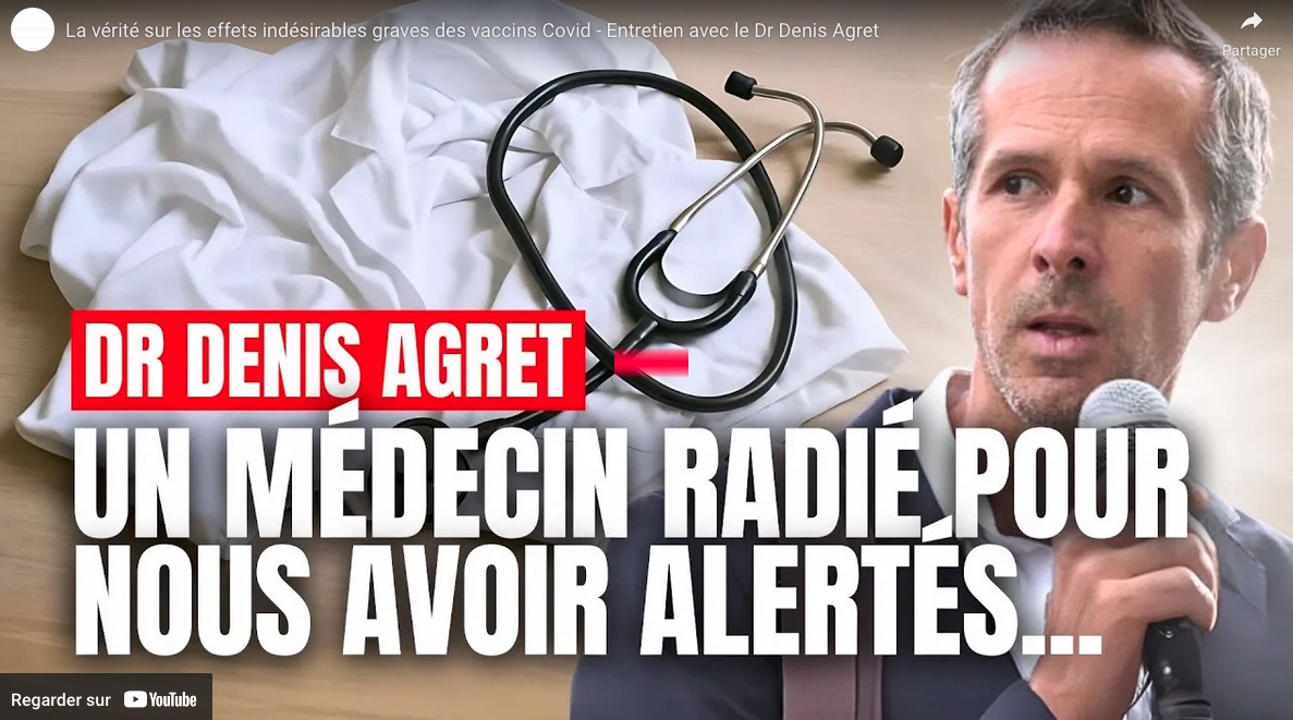 La vérité sur les effets indésirables graves des vaccins Covid – Entretien avec le Dr Denis Agret