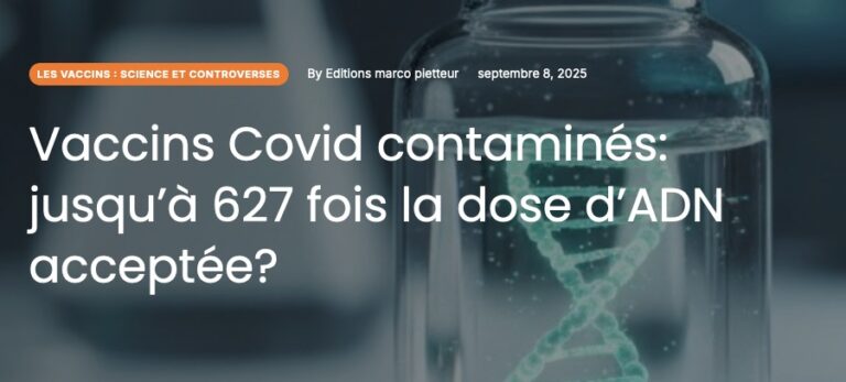 Vaccins Covid contaminés : jusqu’à 627 fois la dose d’ADN acceptée